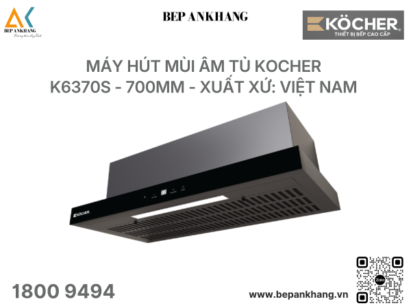 Máy hút mùi âm tủ Kocher K6370S - 700mm - Điều khiển cảm ứng